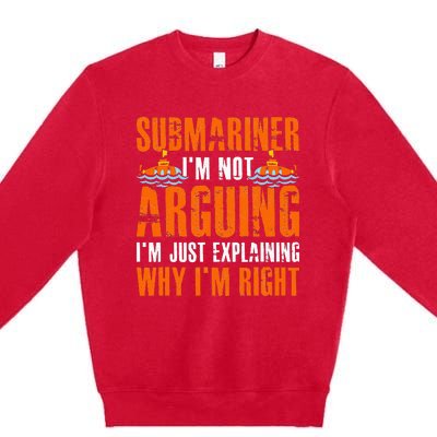 Im A Submariner Lets Just Assume That Im Never Wrong Premium Crewneck Sweatshirt