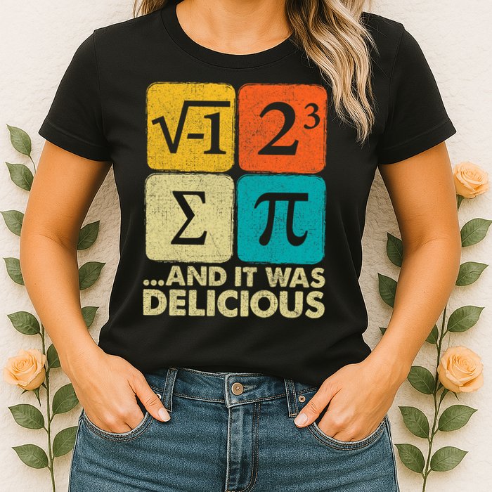 I Ate Some Pie and It Was Delicious Funny PI Day Math Pun   Womens T-Shirt