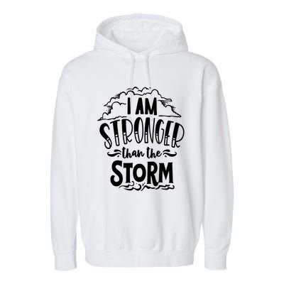 I Am Stronger Than The Storm God Motivation Faith Gift Garment-Dyed Fleece Hoodie