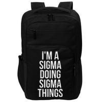 IM A Sigma Doing Sigma Things Funny Sigma Male Lonely Wolf Impact Tech Backpack