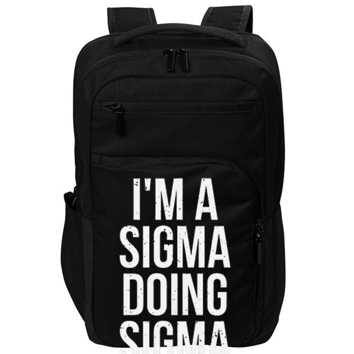 IM A Sigma Doing Sigma Things Funny Sigma Male Lonely Wolf Impact Tech Backpack