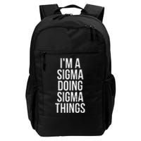 IM A Sigma Doing Sigma Things Funny Sigma Male Lonely Wolf Daily Commute Backpack