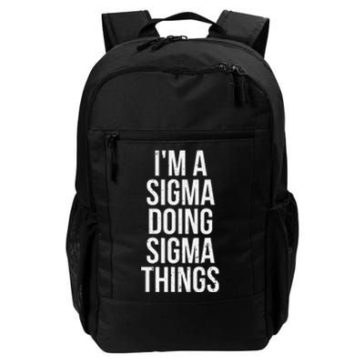 IM A Sigma Doing Sigma Things Funny Sigma Male Lonely Wolf Daily Commute Backpack