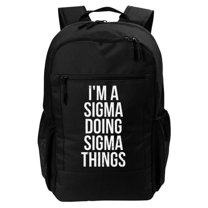 IM A Sigma Doing Sigma Things Funny Sigma Male Lonely Wolf Daily Commute Backpack