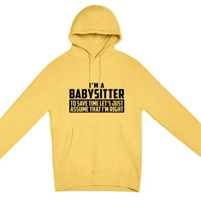 I'm A Sitter To Save Time Let's Just Assume I'm Right Gift Premium Pullover Hoodie