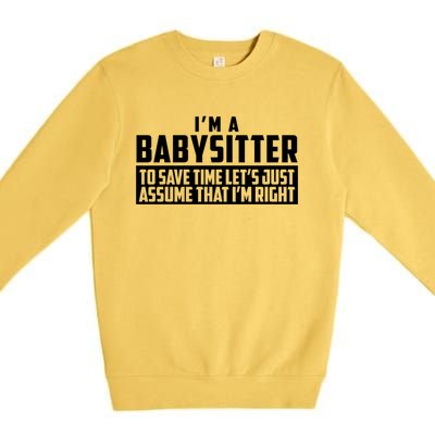 I'm A Sitter To Save Time Let's Just Assume I'm Right Gift Premium Crewneck Sweatshirt