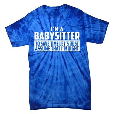 I'm A Sitter To Save Time Let's Just Assume I'm Right Gift Tie-Dye T-Shirt