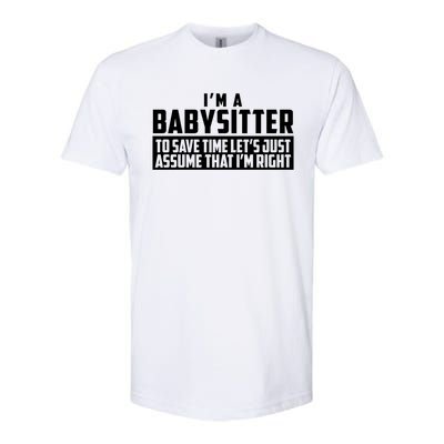 I'm A Sitter To Save Time Let's Just Assume I'm Right Gift Softstyle CVC T-Shirt