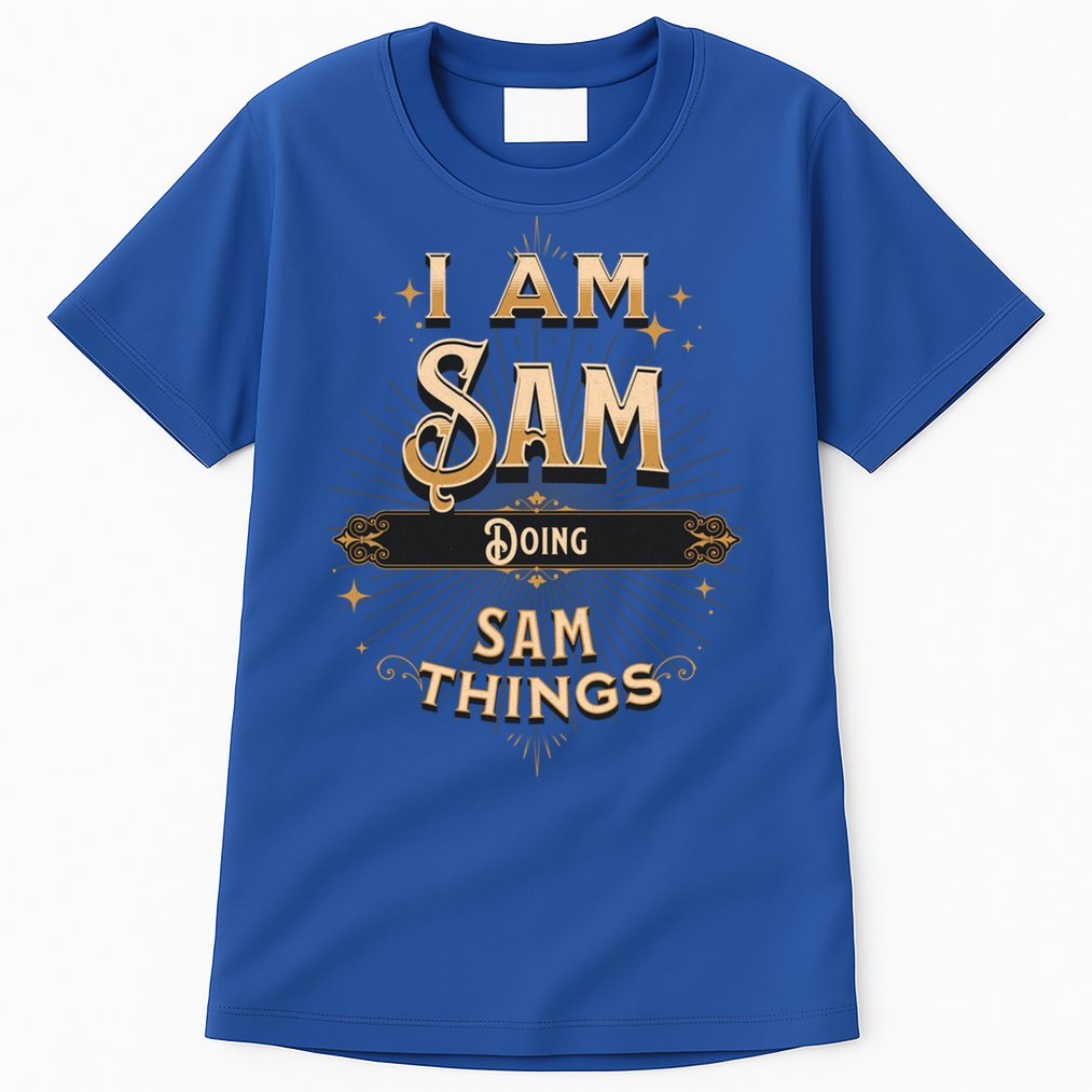 I Am Sam Doing Sam Things Funny Celebration Cool Gift Tall T-Shirt