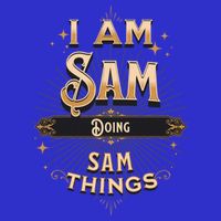 I Am Sam Doing Sam Things Funny Celebration Cool Gift Tall T-Shirt