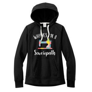 Im A Sewciopath Funny Sewing Lover Gift Idea Women's Fleece Hoodie