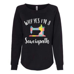 Im A Sewciopath Funny Sewing Lover Gift Idea Womens California Wash Sweatshirt