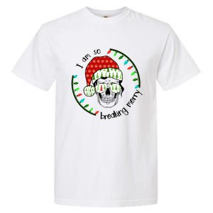 I Am So Freaking Merry Christmas Lights Skull With Santa Hat Gift Garment-Dyed Heavyweight T-Shirt