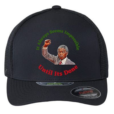 It Always Seems Impossible Until Its Done Nelson Mandela Day Flexfit Unipanel Trucker Cap