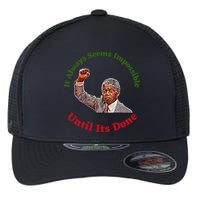 It Always Seems Impossible Until Its Done Nelson Mandela Day Flexfit Unipanel Trucker Cap