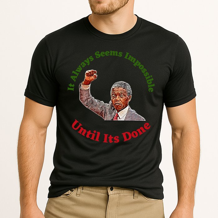 It Always Seems Impossible Until Its Done Nelson Mandela Day Performance Shirt