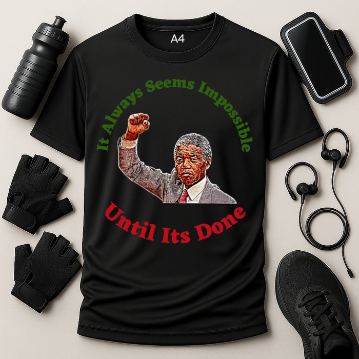 It Always Seems Impossible Until Its Done Nelson Mandela Day Performance Shirt