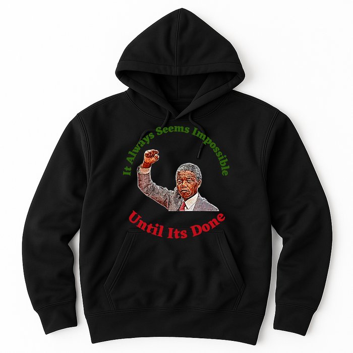 It Always Seems Impossible Until Its Done Nelson Mandela Day Hoodie