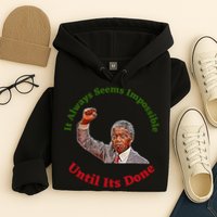 It Always Seems Impossible Until Its Done Nelson Mandela Day Hoodie