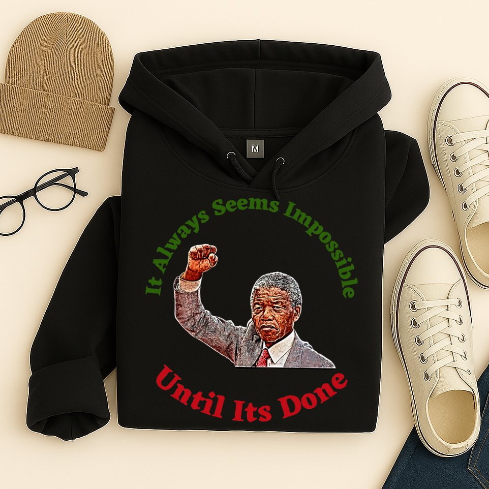 It Always Seems Impossible Until Its Done Nelson Mandela Day Hoodie