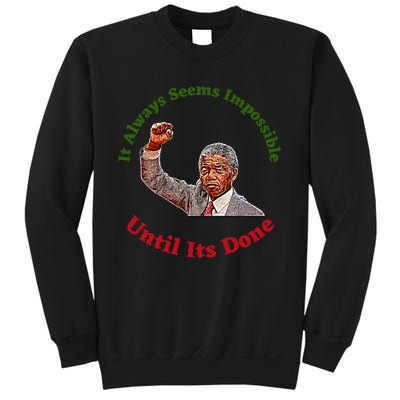 It Always Seems Impossible Until Its Done Nelson Mandela Day Sweatshirt