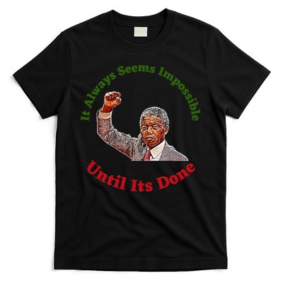It Always Seems Impossible Until Its Done Nelson Mandela Day T-Shirt