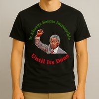 It Always Seems Impossible Until Its Done Nelson Mandela Day T-Shirt