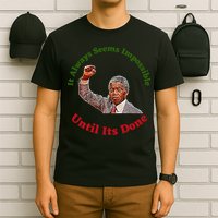 It Always Seems Impossible Until Its Done Nelson Mandela Day T-Shirt