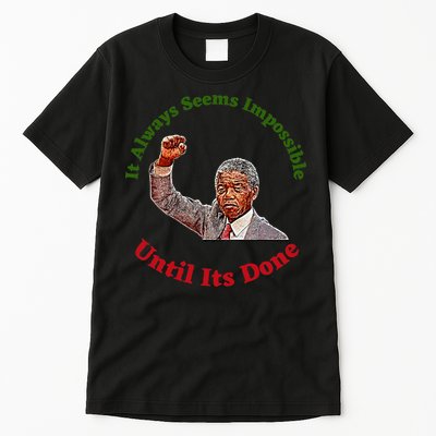 It Always Seems Impossible Until Its Done Nelson Mandela Day Tall T-Shirt