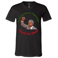 It Always Seems Impossible Until Its Done Nelson Mandela Day V-Neck T-Shirt
