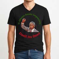 It Always Seems Impossible Until Its Done Nelson Mandela Day V-Neck T-Shirt
