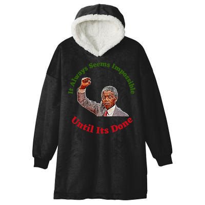 It Always Seems Impossible Until Its Done Nelson Mandela Day Hooded Wearable Blanket