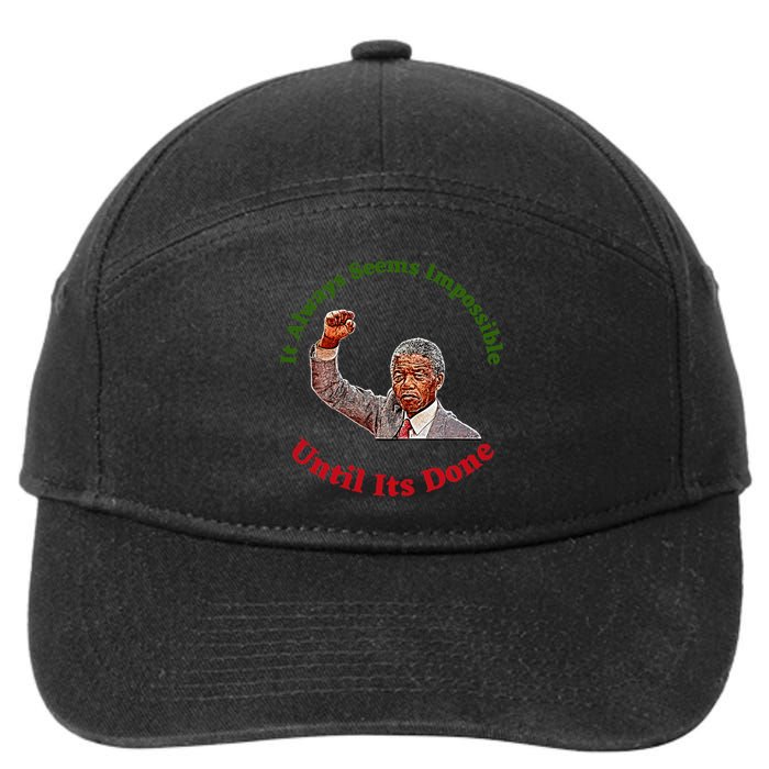 It Always Seems Impossible Until Its Done Nelson Mandela Day 7-Panel Snapback Hat