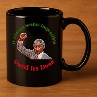 It Always Seems Impossible Until Its Done Nelson Mandela Day 11oz C Handle Ceramic Mug