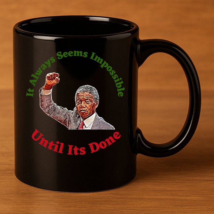 It Always Seems Impossible Until Its Done Nelson Mandela Day 11oz C Handle Ceramic Mug