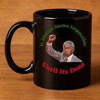 It Always Seems Impossible Until Its Done Nelson Mandela Day 11oz C Handle Ceramic Mug