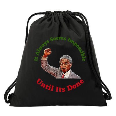 It Always Seems Impossible Until Its Done Nelson Mandela Day Drawstring Bag