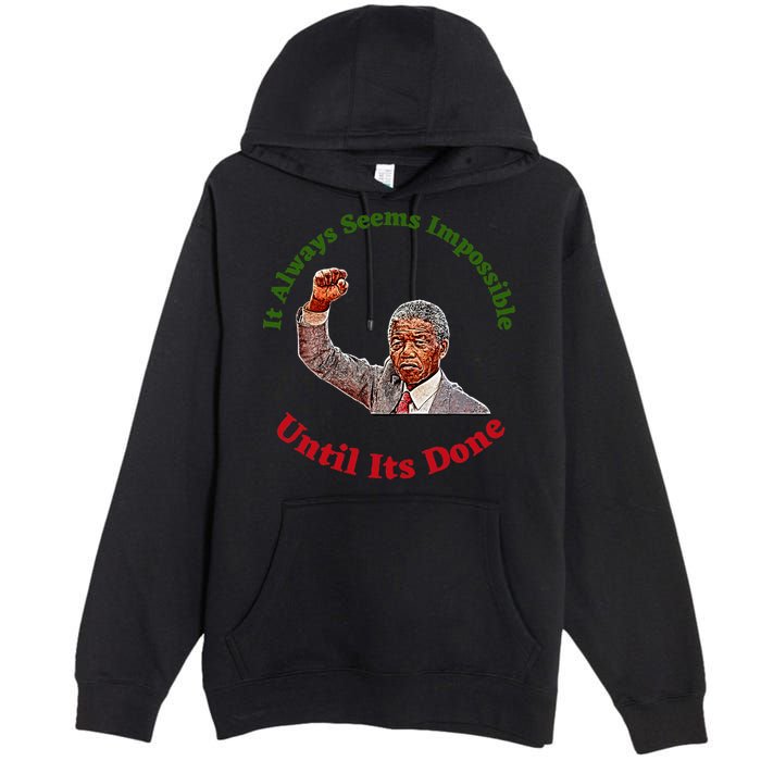 It Always Seems Impossible Until Its Done Nelson Mandela Day Premium Pullover Hoodie