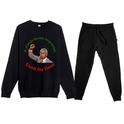 It Always Seems Impossible Until Its Done Nelson Mandela Day Premium Crewneck Sweatsuit Set