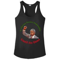 It Always Seems Impossible Until Its Done Nelson Mandela Day Ladies PosiCharge Competitor Racerback Tank