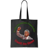 It Always Seems Impossible Until Its Done Nelson Mandela Day Bag