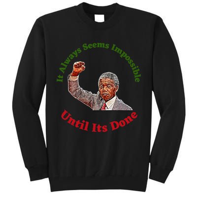 It Always Seems Impossible Until Its Done Nelson Mandela Day Tall Sweatshirt