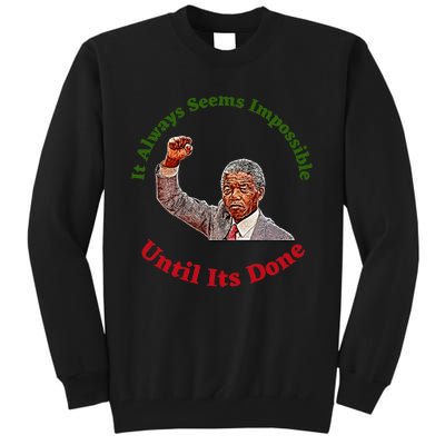 It Always Seems Impossible Until Its Done Nelson Mandela Day Tall Sweatshirt