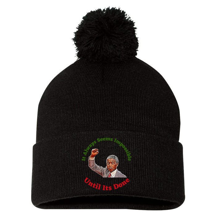 It Always Seems Impossible Until Its Done Nelson Mandela Day Pom Pom 12in Knit Beanie