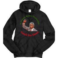 It Always Seems Impossible Until Its Done Nelson Mandela Day Tie Dye Hoodie