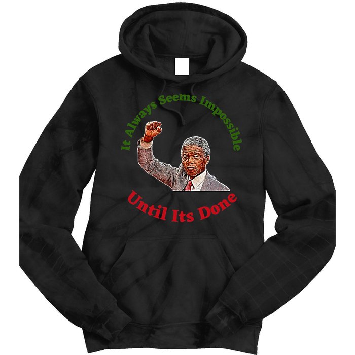 It Always Seems Impossible Until Its Done Nelson Mandela Day Tie Dye Hoodie
