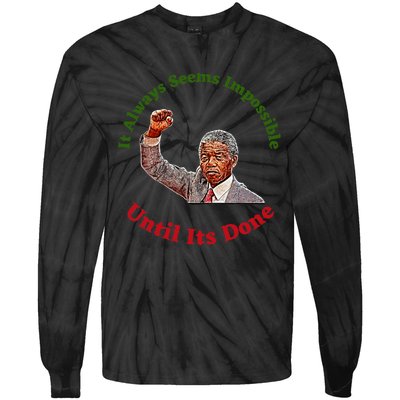 It Always Seems Impossible Until Its Done Nelson Mandela Day Tie-Dye Long Sleeve Shirt