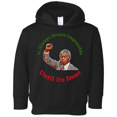 It Always Seems Impossible Until Its Done Nelson Mandela Day Toddler Hoodie