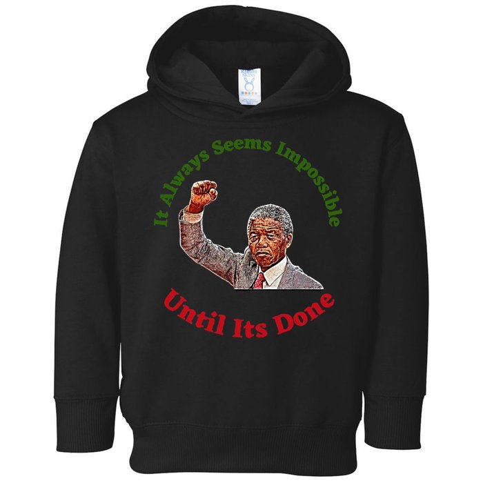 It Always Seems Impossible Until Its Done Nelson Mandela Day Toddler Hoodie