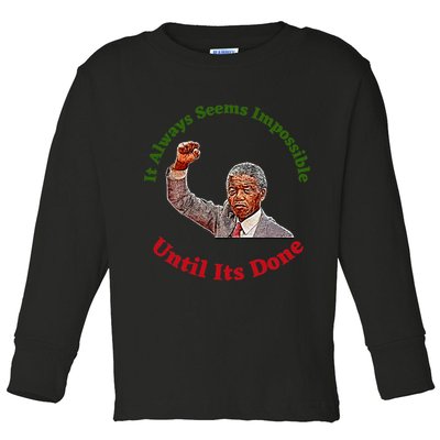 It Always Seems Impossible Until Its Done Nelson Mandela Day Toddler Long Sleeve Shirt